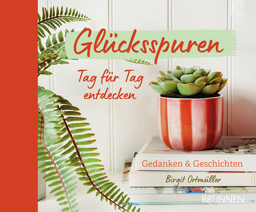 Glücksspuren Tag für Tag entdecken (Birgit Ortmüller)