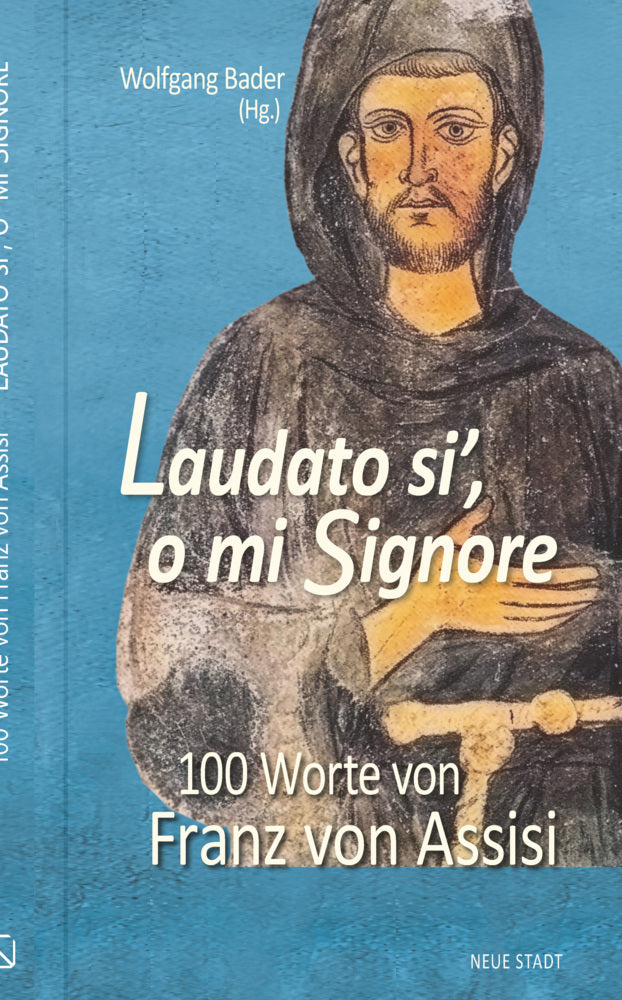 Laudato si´, o mi Signore (Franziskus Von Assisi)