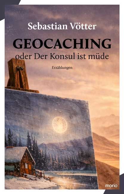 Geocaching oder Der Konsul ist müde (Sebastian Vötter)