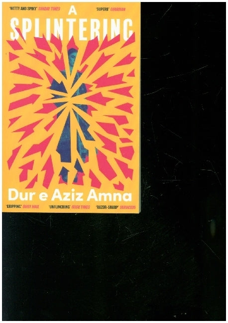 A Splintering (Dur E Aziz Amna)