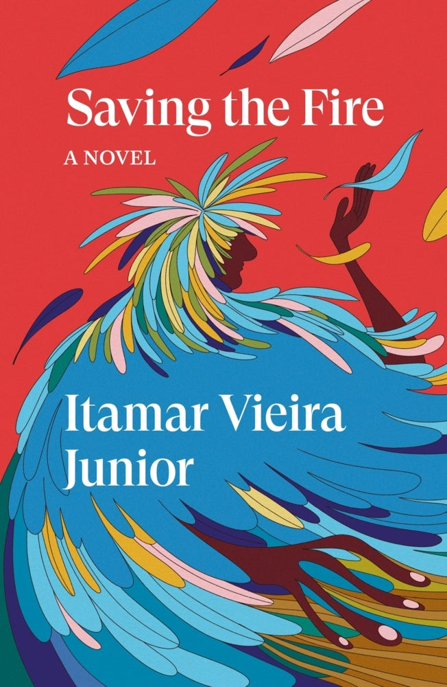 Saving the Fire: A Novel (Itamar Vieria Junior)