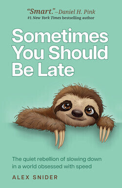 Sometimes You Should Be Late (Alex Snider)