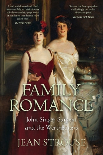 Family Romance: John Singer Sargent and the Wertheimers (Jean Strouse)