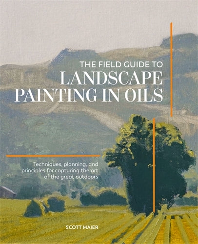 The Field Guide to Landscape Painting in Oils (Scott Maier)