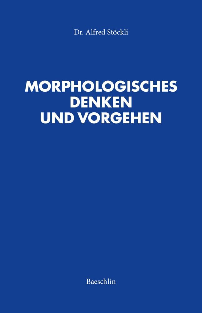 Morphologisches Denken und Vorgehen (Alfred Stöckli-Kuoni)