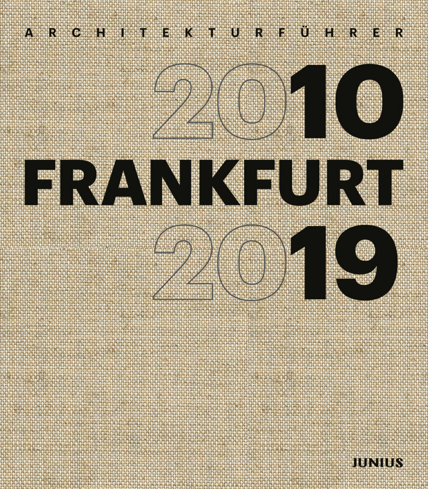 Architekturführer FRANKFURT 2010-2019 (Freunde Frankfurts E.V)
