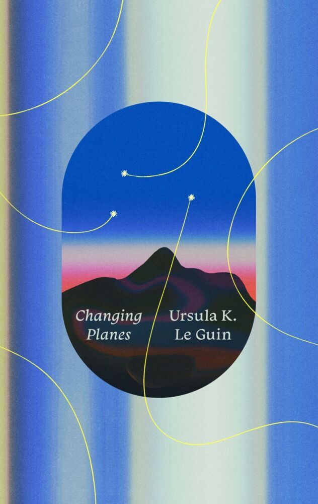 Changing Planes (Ursula K. Le Guin)