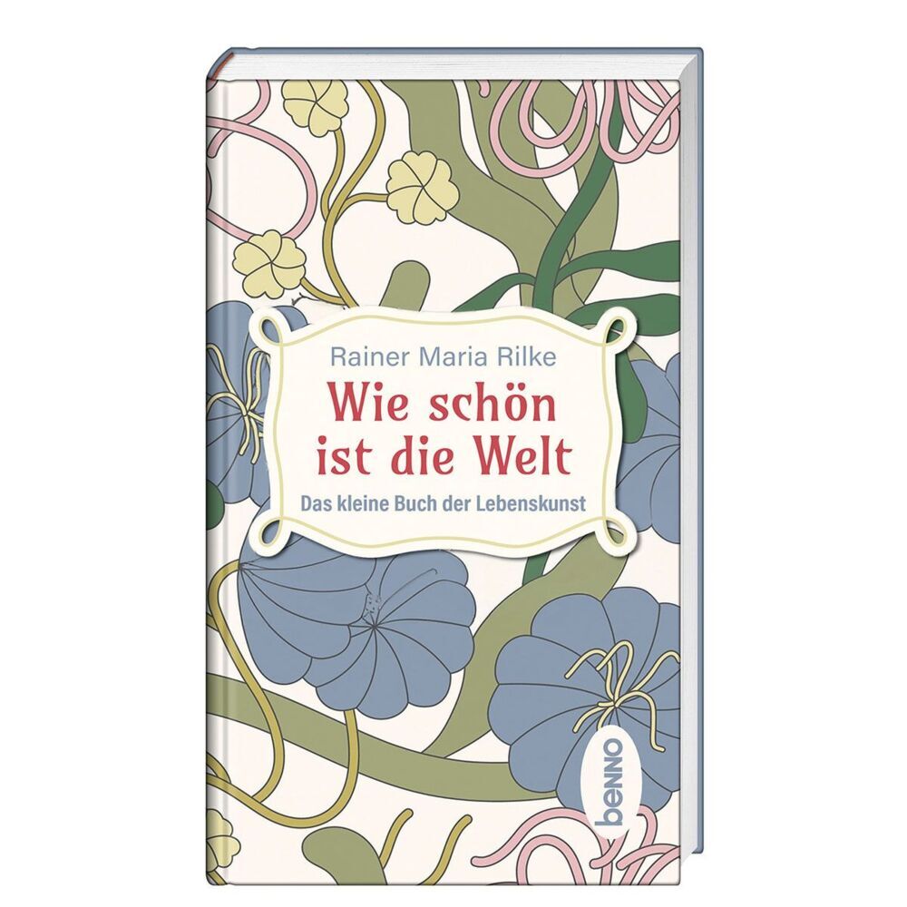 Wie schön ist die Welt (Rainer Maria Rilke)