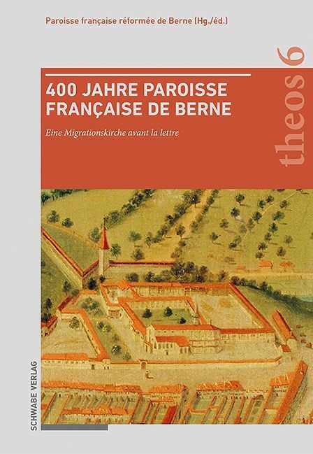 400 Jahre Paroisse française de Berne (Paroisse Française Réformée De Berne)