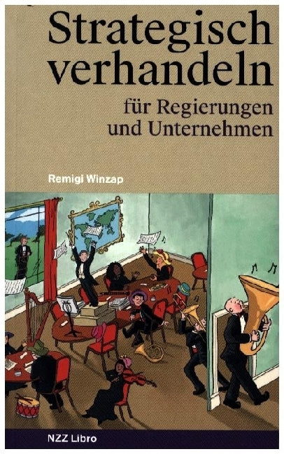 Strategisch verhandeln für Regierungen und Unternehmen (Remigi Winzap)