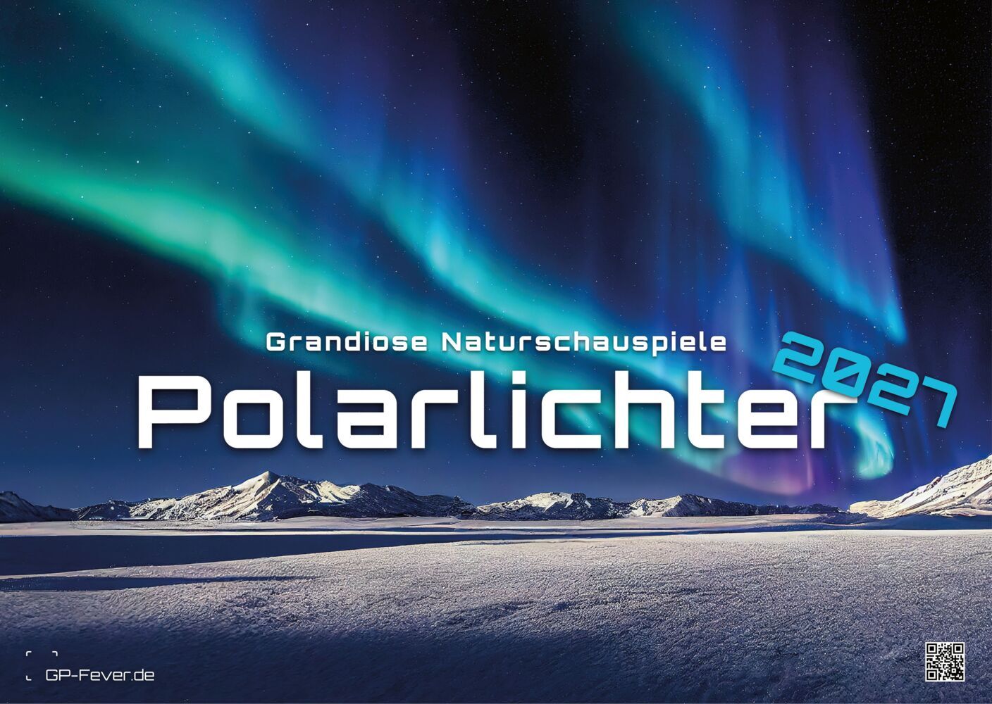 Polarlichter - grandiose Naturschauspiele - 2027 - Kalender DIN A3 (Gp-Fever.De)