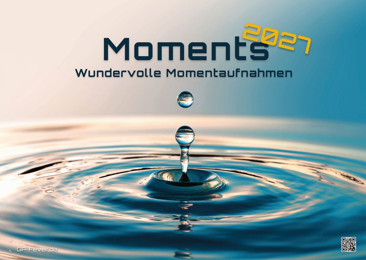 Moments - wundervolle Momentaufnahmen - 2027 - Kalender DIN A3 (Gp-Fever.De)