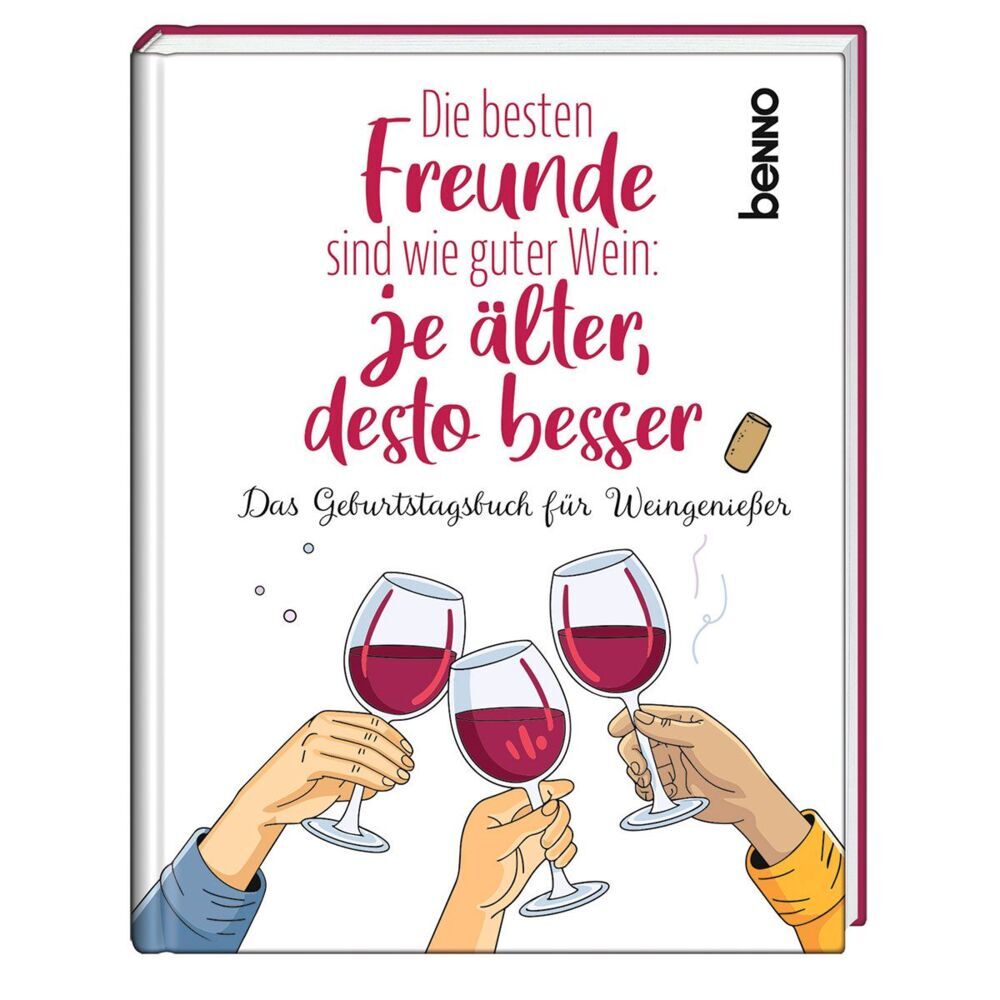 Die besten Freunde sind wie guter Wein: Je älter, desto besser