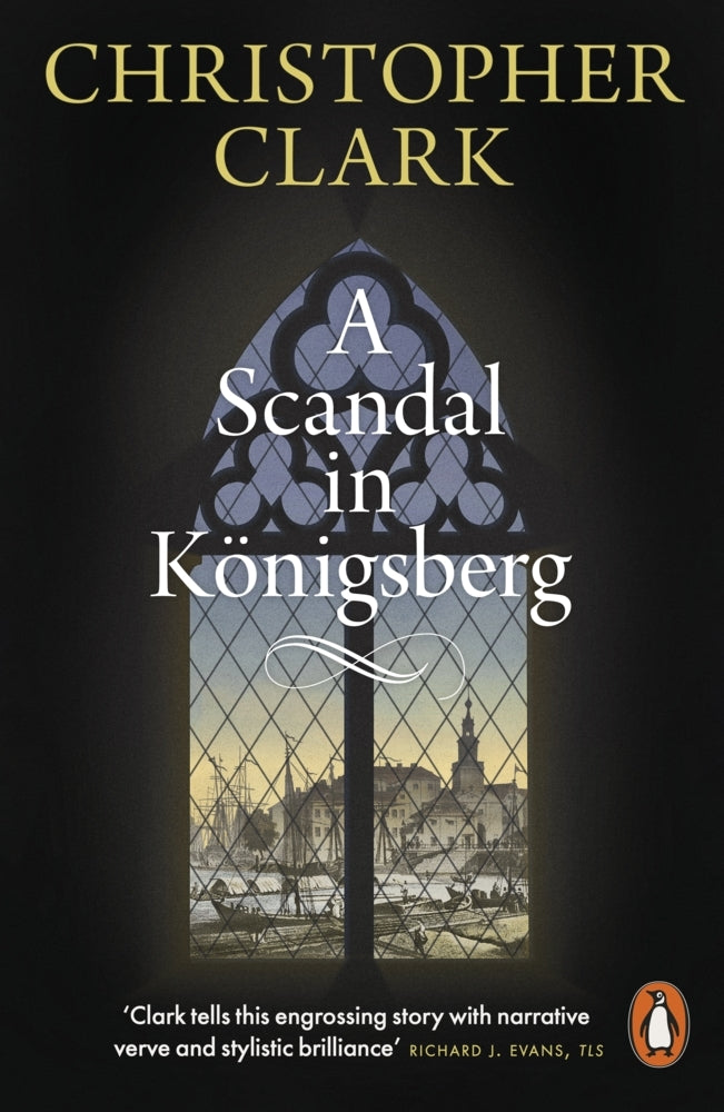 A Scandal in Königsberg (Christopher Clark)