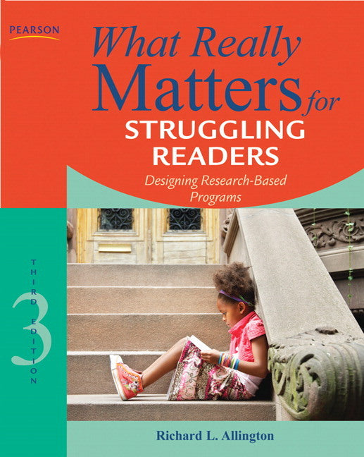 What Really Matters for Struggling Readers: Designing Research-Based Programs (Richard Allington)