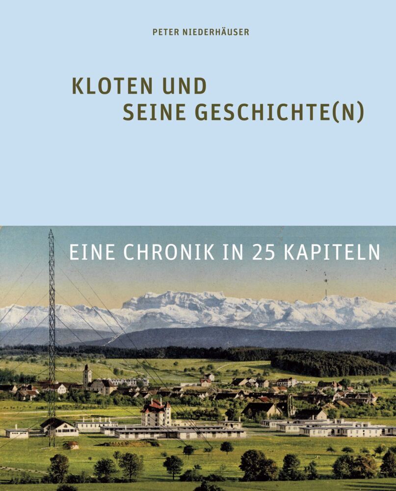 Kloten und seine Geschichte(n) (Peter Niederhäuser)