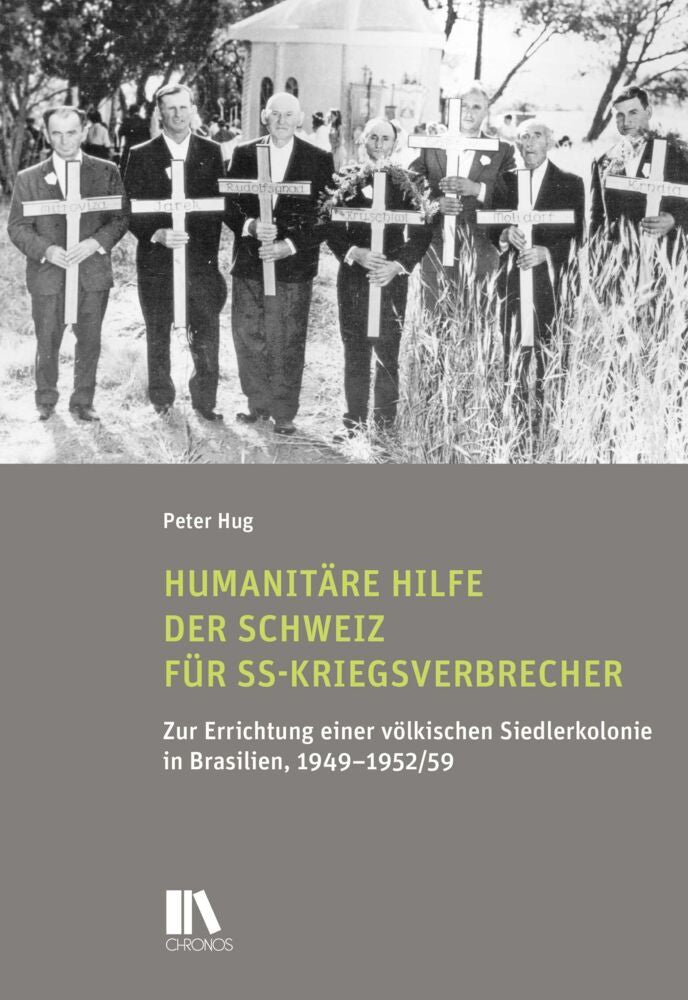 Humanitäre Hilfe der Schweiz für SS-Kriegsverbrecher (Peter Hug)
