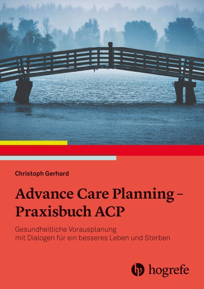 Advance Care Planning - Praxisbuch ACP (Christoph Gerhard)