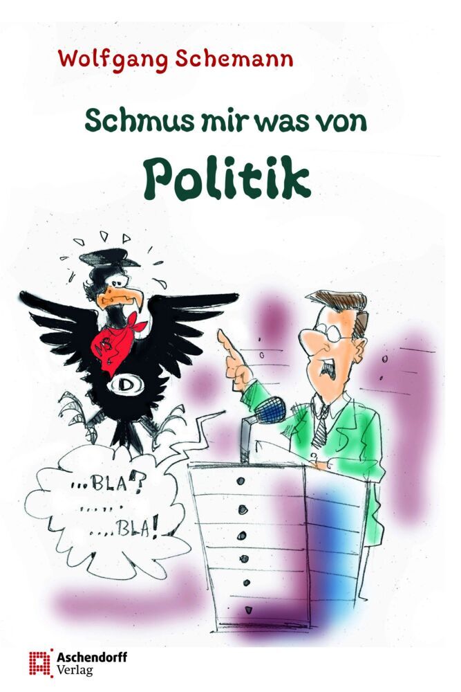 Schmus mir was von Politik (Wolfgang Schemann)