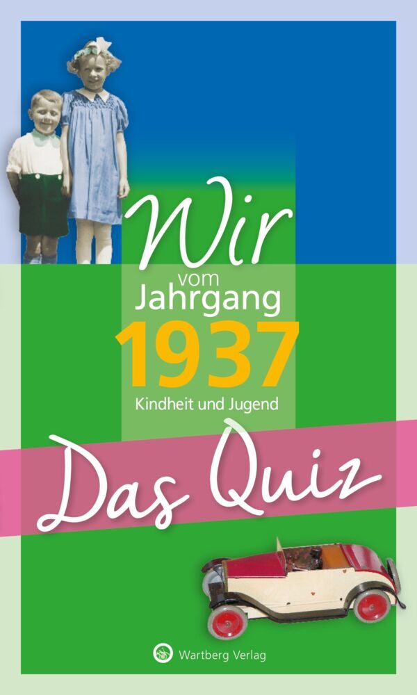 Wir vom Jahrgang 1937 - Das Quiz (Wartberg Verlag)