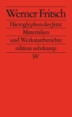 Hieroglyphen des Jetzt (Werner Fritsch)