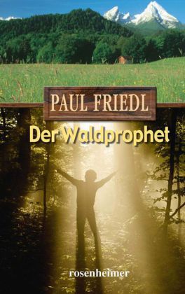 Der Waldprophet (Paul Friedl)