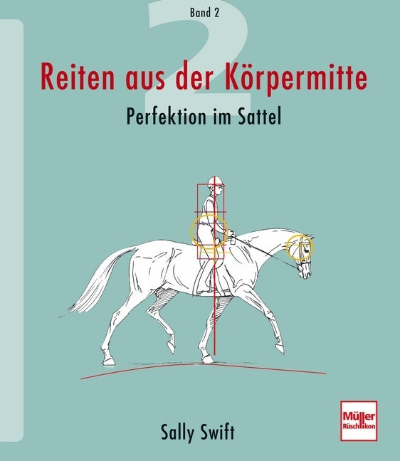 Reiten aus der Körpermitte, Band 2; . (Sally Swift)