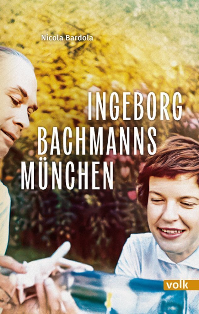 Ingeborg Bachmanns München (Nicola Bardola)