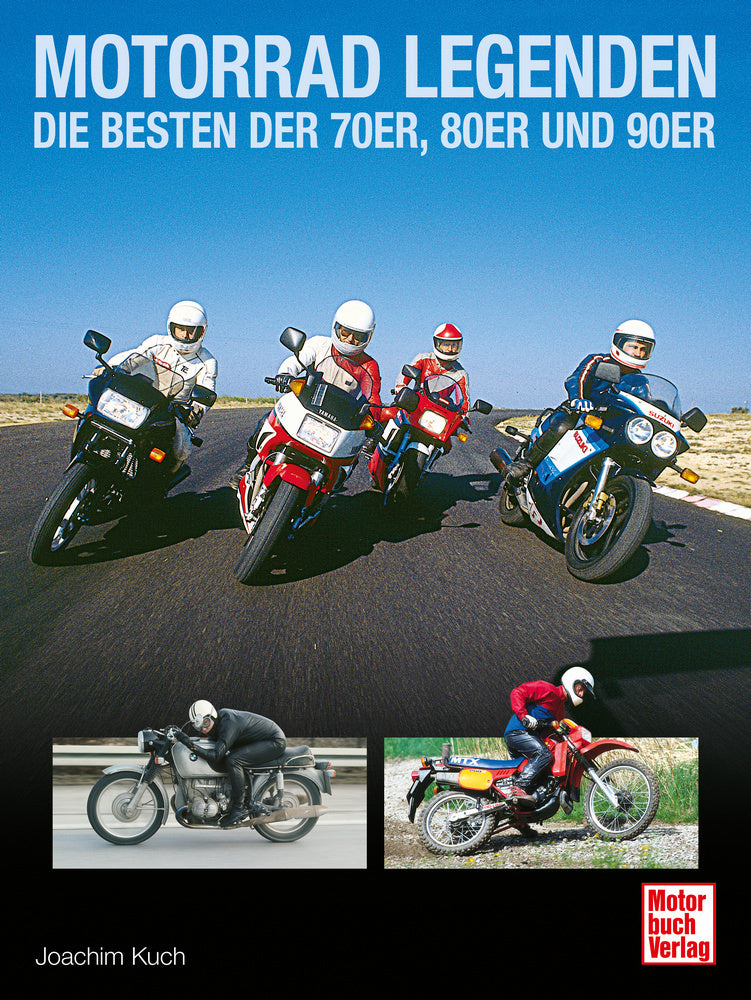 Motorrad Legenden - Die Besten der 70er, 80er und 90er (Joachim Kuch)