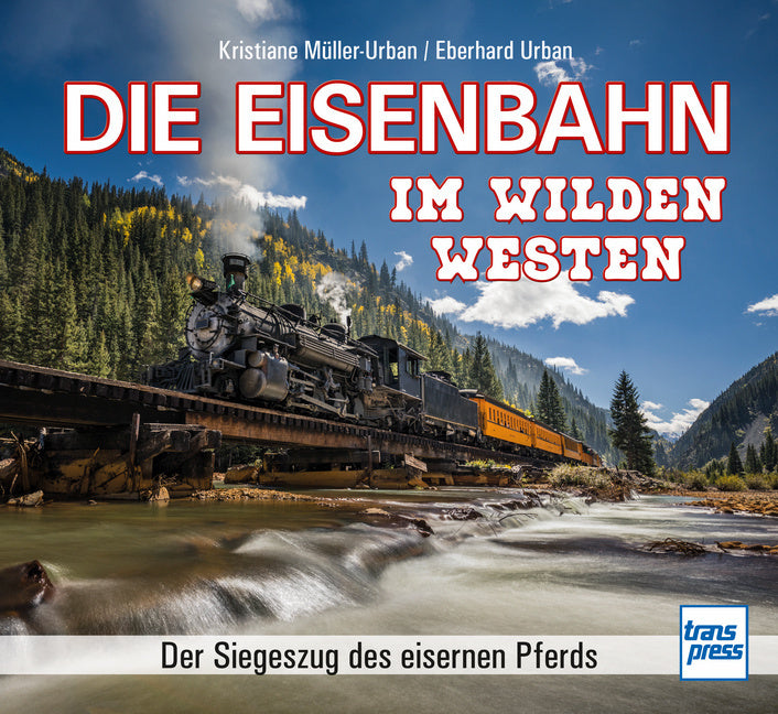 Die Eisenbahn im Wilden Westen (Kristiane Müller-Urban)