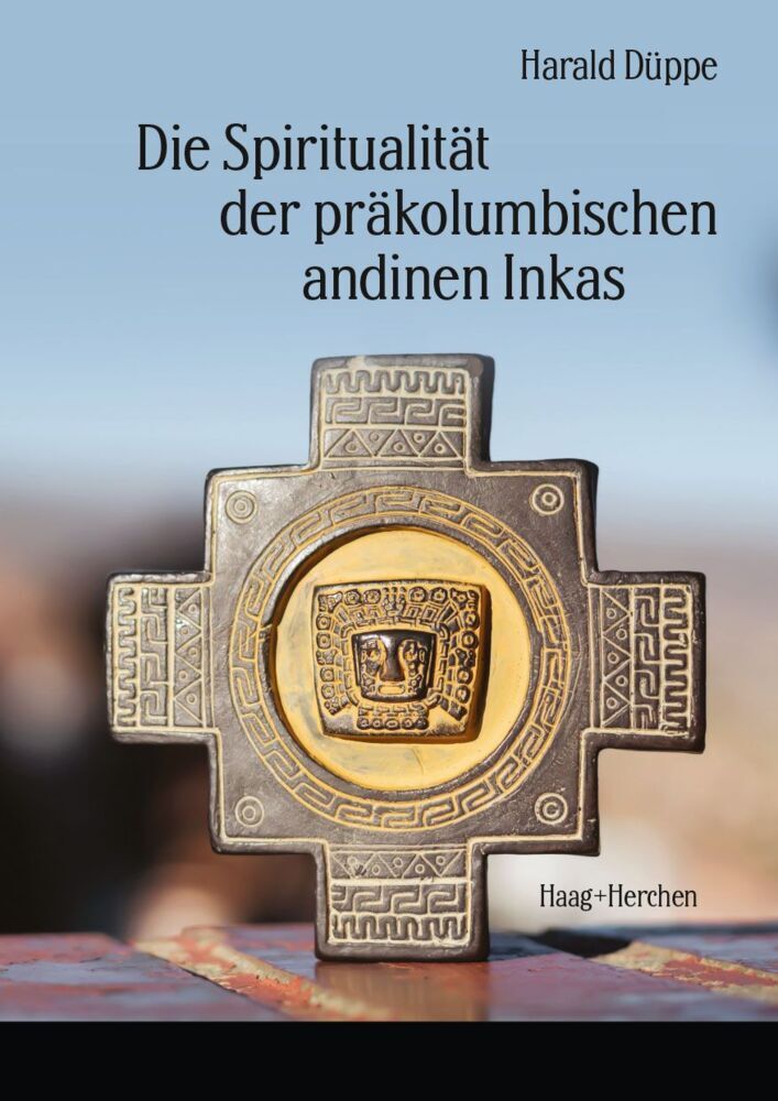 Die Spiritualität der präkolumbischen andinen Inkas (Harald Düppe)