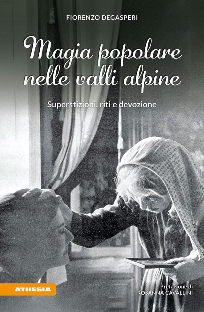 Magia popolare nelle valli alpine (Fiorenzo Degasperi)