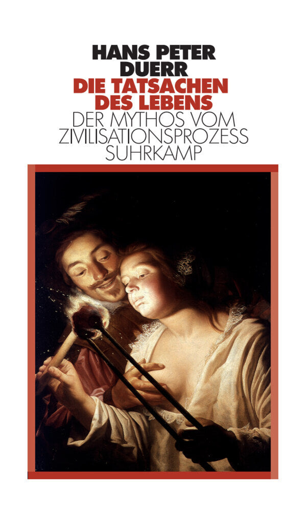 Die Tatsachen des Lebens (Der Mythos vom Zivilisationsprozess 5) (Hans Peter Duerr)