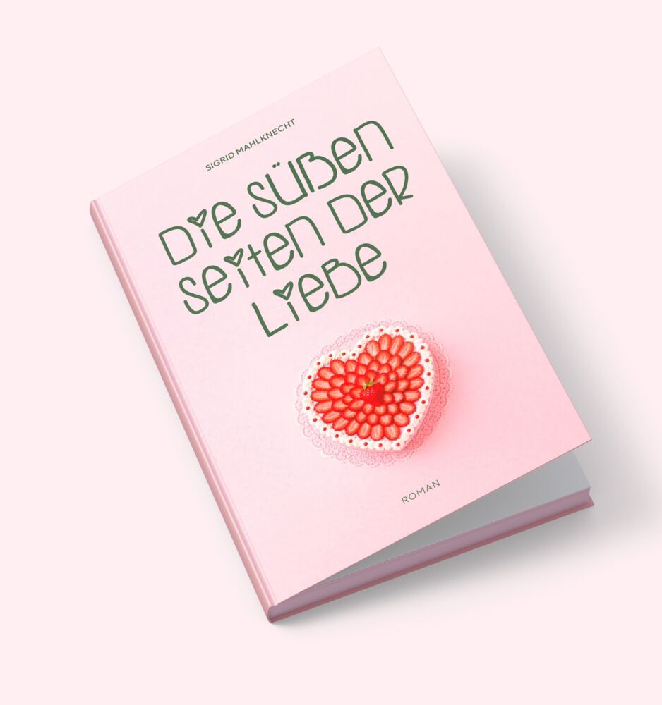 Die süßen Seiten der Liebe (Sigrid Mahlknecht)