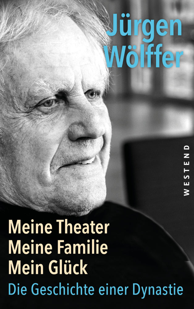 Meine Theater, meine Familie, mein Glück (Jürgen Wölffer)