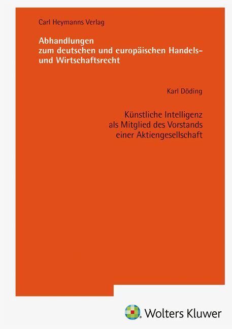 Künstliche Intelligenz als Mitglied des Vorstands einer Aktiengesellschaft (AHW 268) (Karl Döding)