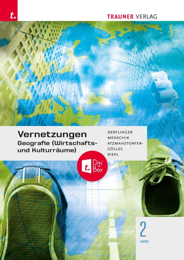 Vernetzungen - Geografie (Wirtschafts- und Kulturräume) 2 HAS + TRAUNER-DigiBox (Peter Atzmanstorfer-Gölles)