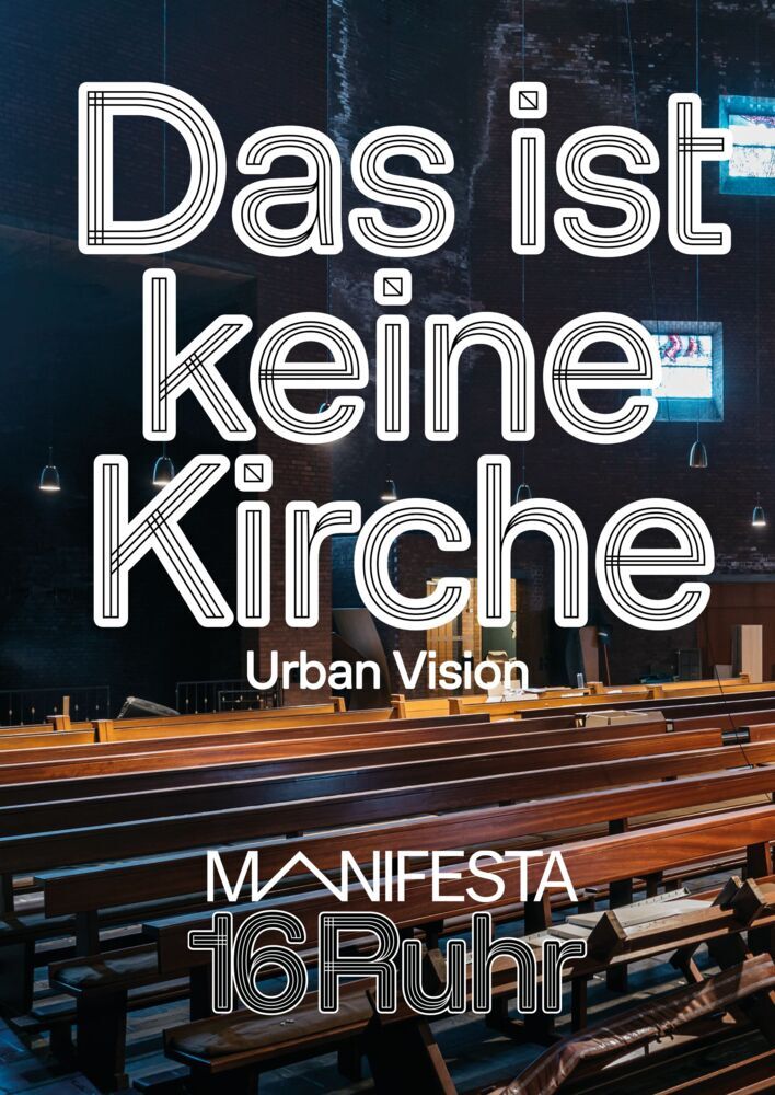 Manifesta 16 Ruhr: Das ist keine Kirche (Manifesta 16 Ruhr)