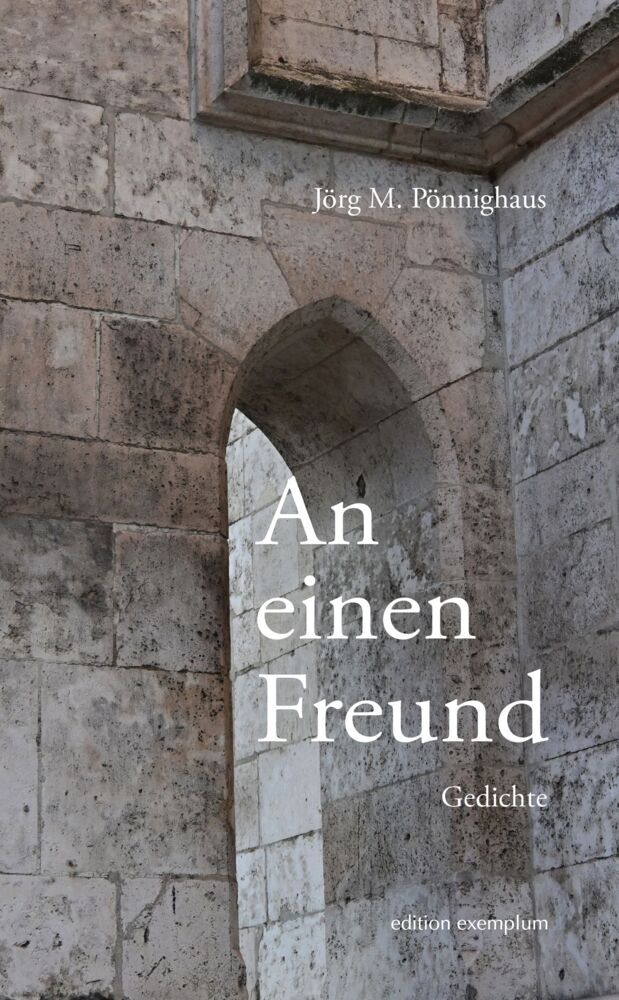 An einen Freund (Jörg M. Pönnighaus)