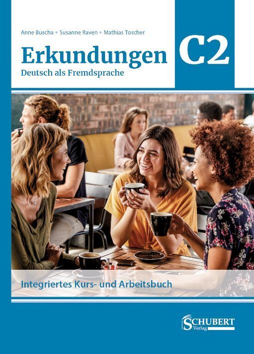 Erkundungen Deutsch als Fremdsprache C2: Integriertes Kurs- und Arbeitsbuch (Anne Buscha)