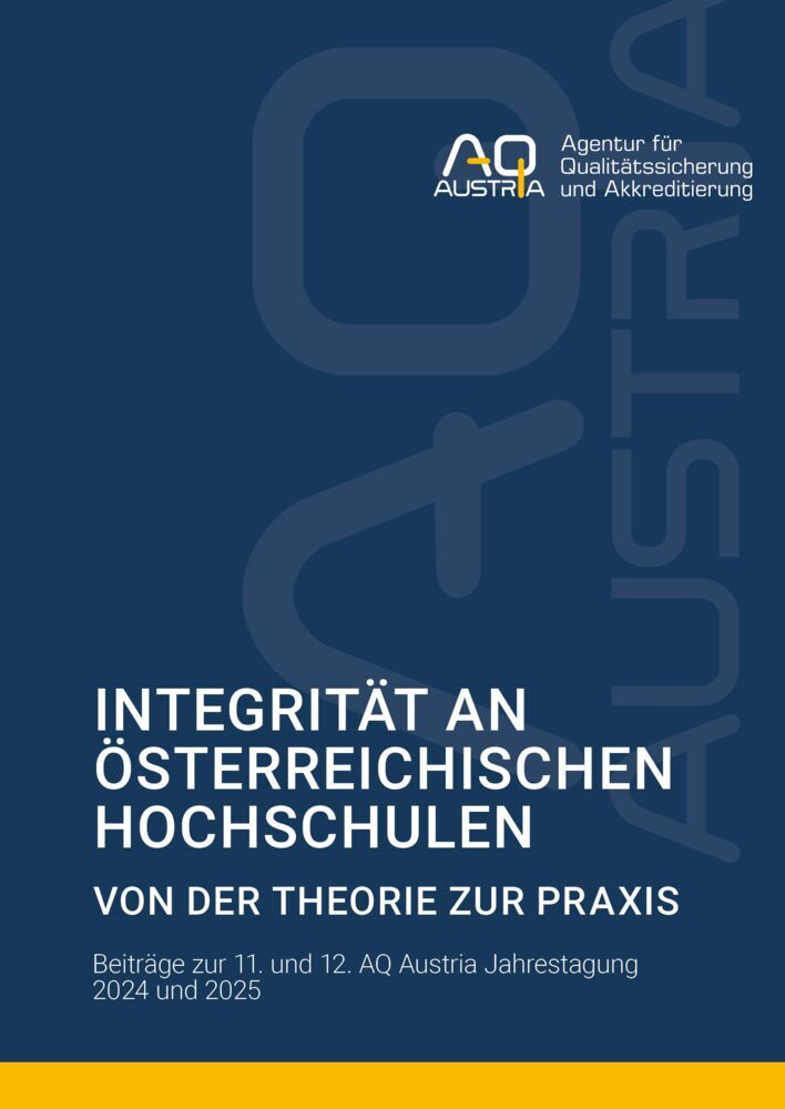 Integrität an österreichischen Hochschulen: Von der Theorie zur Praxis (Aq Austria - Agentur Für Qualitätssicherung Und Akkreditierung)