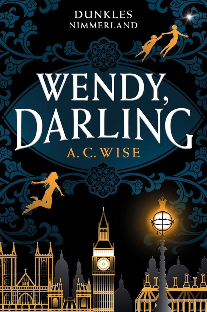 Wendy, Darling - Dunkles Nimmerland (mit gestaltetem Farbschnitt) (A.C. Wise)