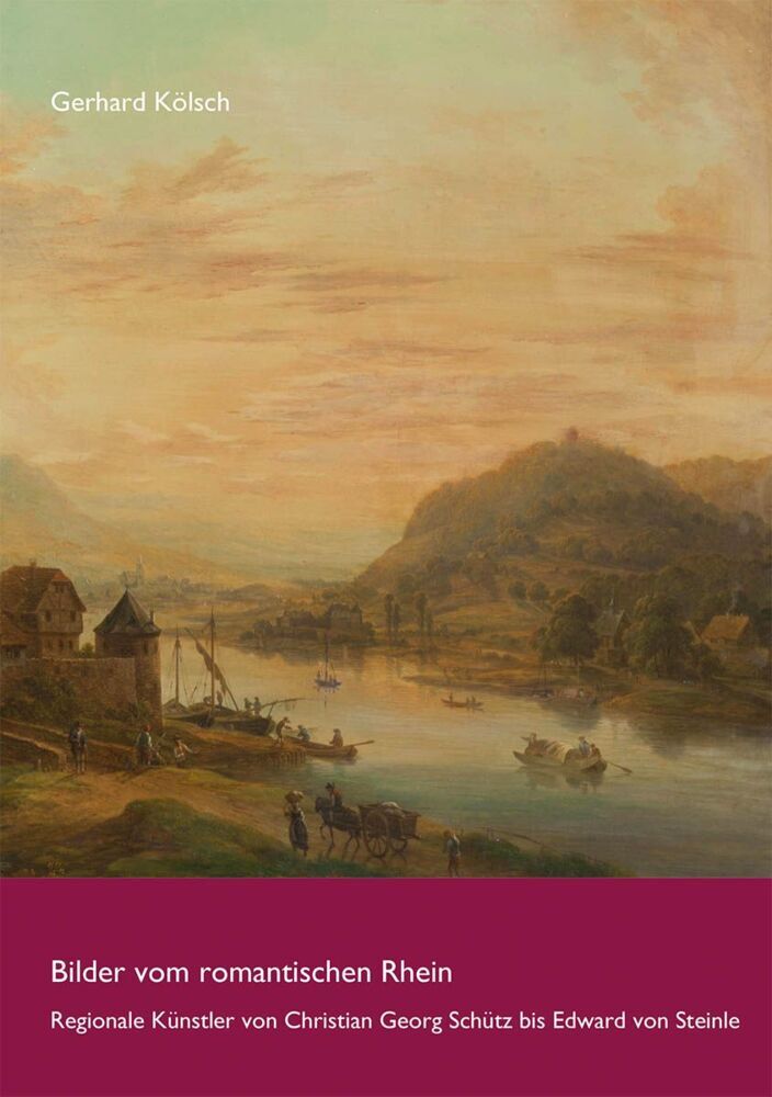 Bilder vom romantischen Rhein (Gerhard Kölsch)