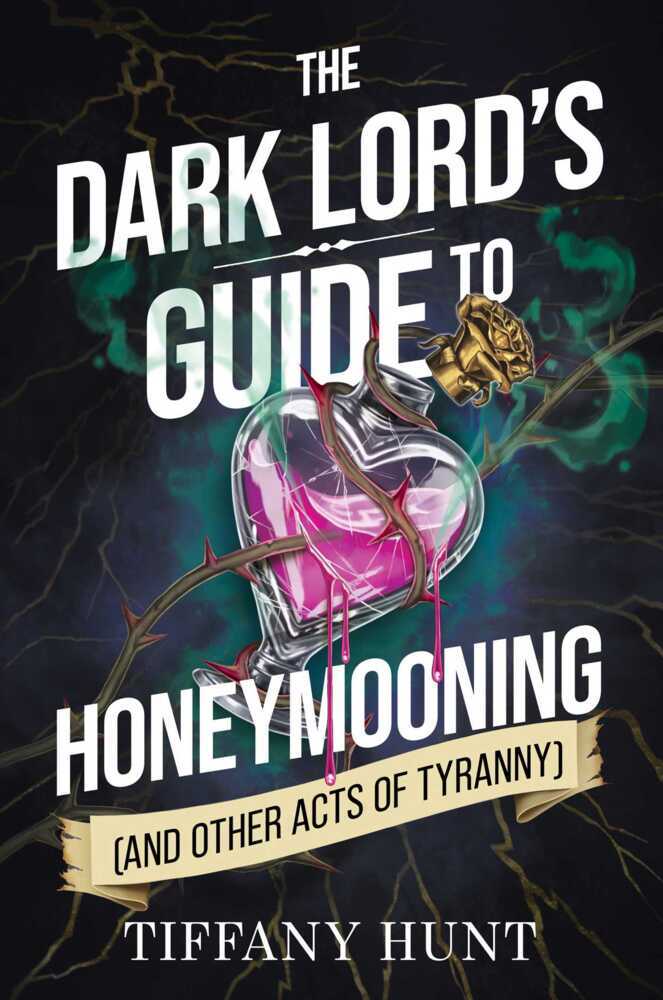 Dark Lord's Guide to Honeymooning (and Other Acts of Tyranny) (Tiffany Hunt)