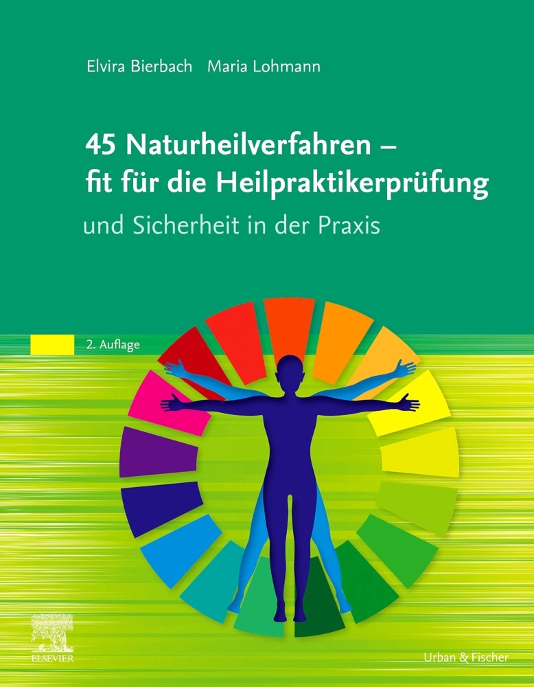 45 Naturheilverfahren - fit für die Heilpraktikerprüfung und Sicherheit in der Praxis (Elvira Bierbach)