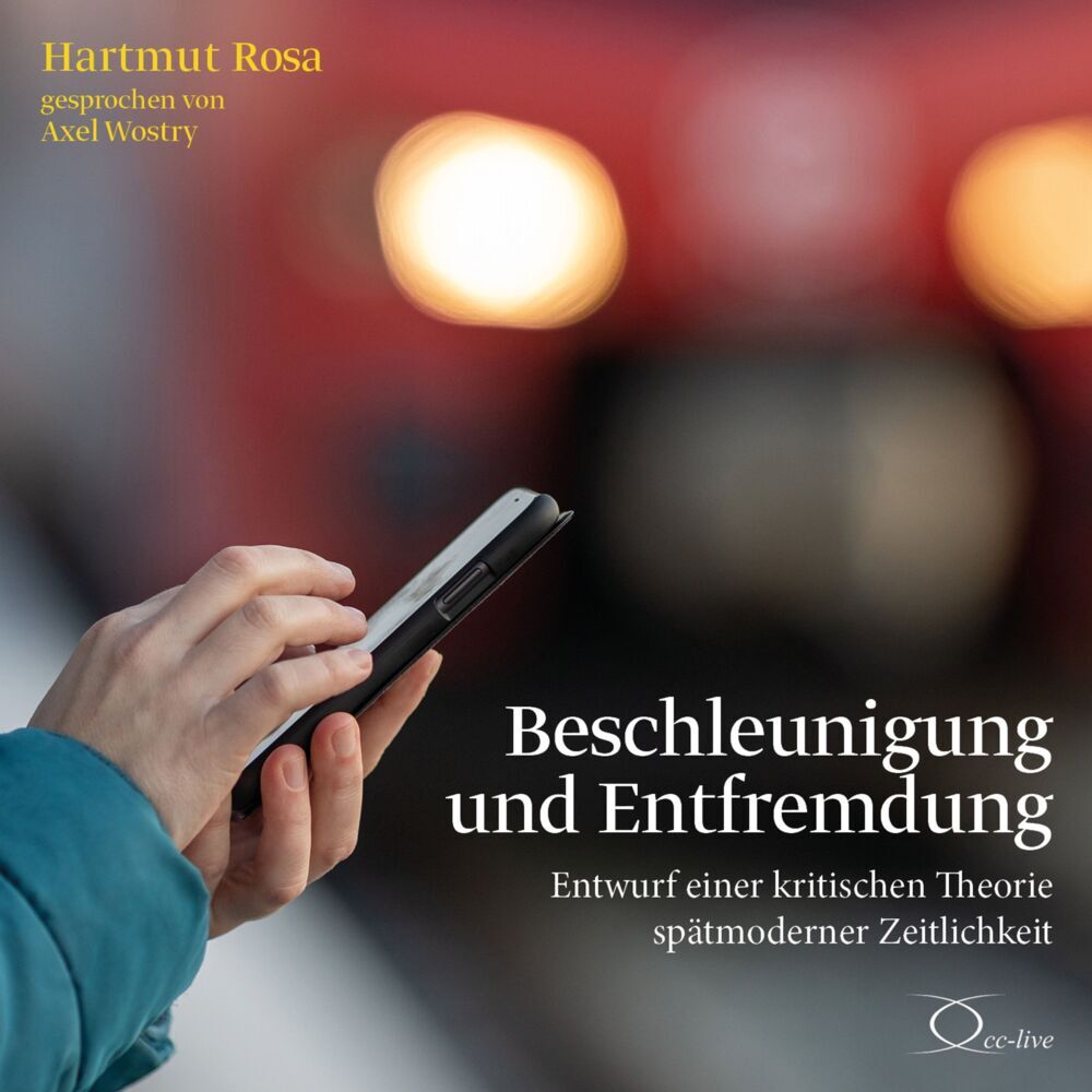 Beschleunigung und Entfremdung, 3 Audio-CD (Hartmut Rosa)