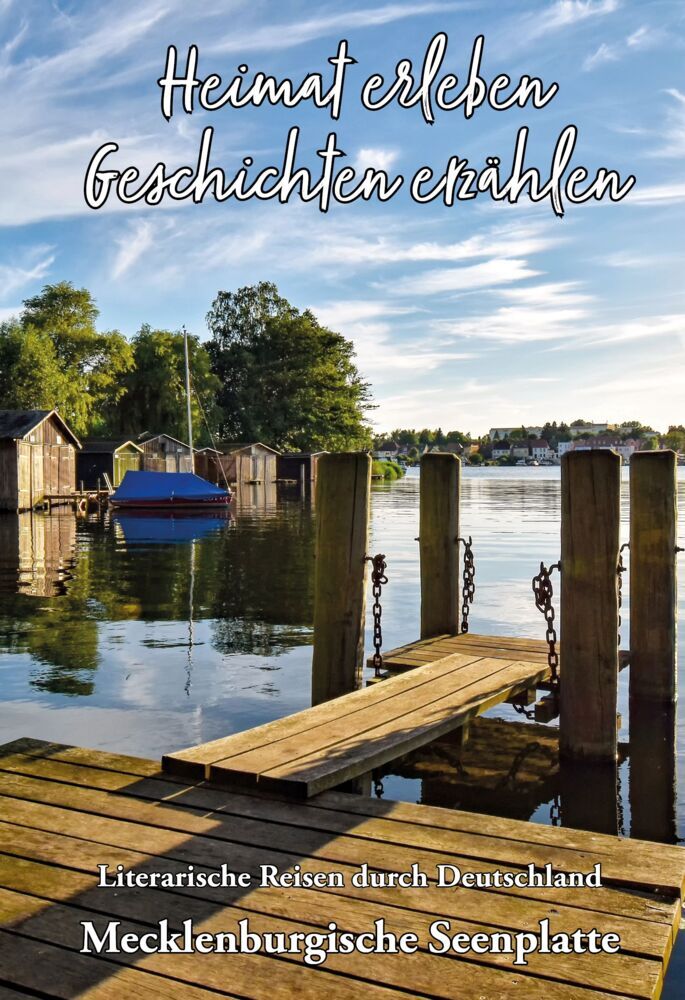 Heimat erleben - Geschichten erzählen: Mecklenburgische Seenplatte (Martina Meier)