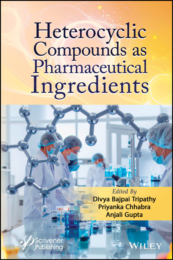 Heterocyclic Compounds as Pharmaceutical Ingredients (Divya Bajpai Tripathy)