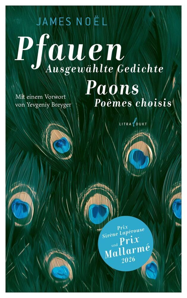 Pfauen.Ausgewählte Gedichte/Paons.Poèmes choisis (James Noël)