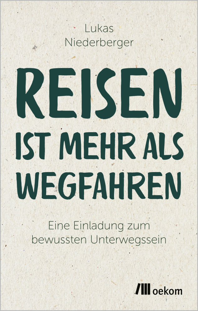 Reisen ist mehr als wegfahren (Lukas Niederberger)